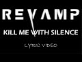 Revamp Kill Me With Silence 2010 Lyric Video mp3