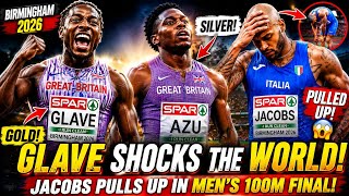 OMG GLAVE SHOCKS THE WORLD JACOBS PULLS UP IN MEN S 100M FINAL