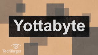 What is a Yottabyte (YB)? Yottabyte vs. Terabyte vs. Petabyte