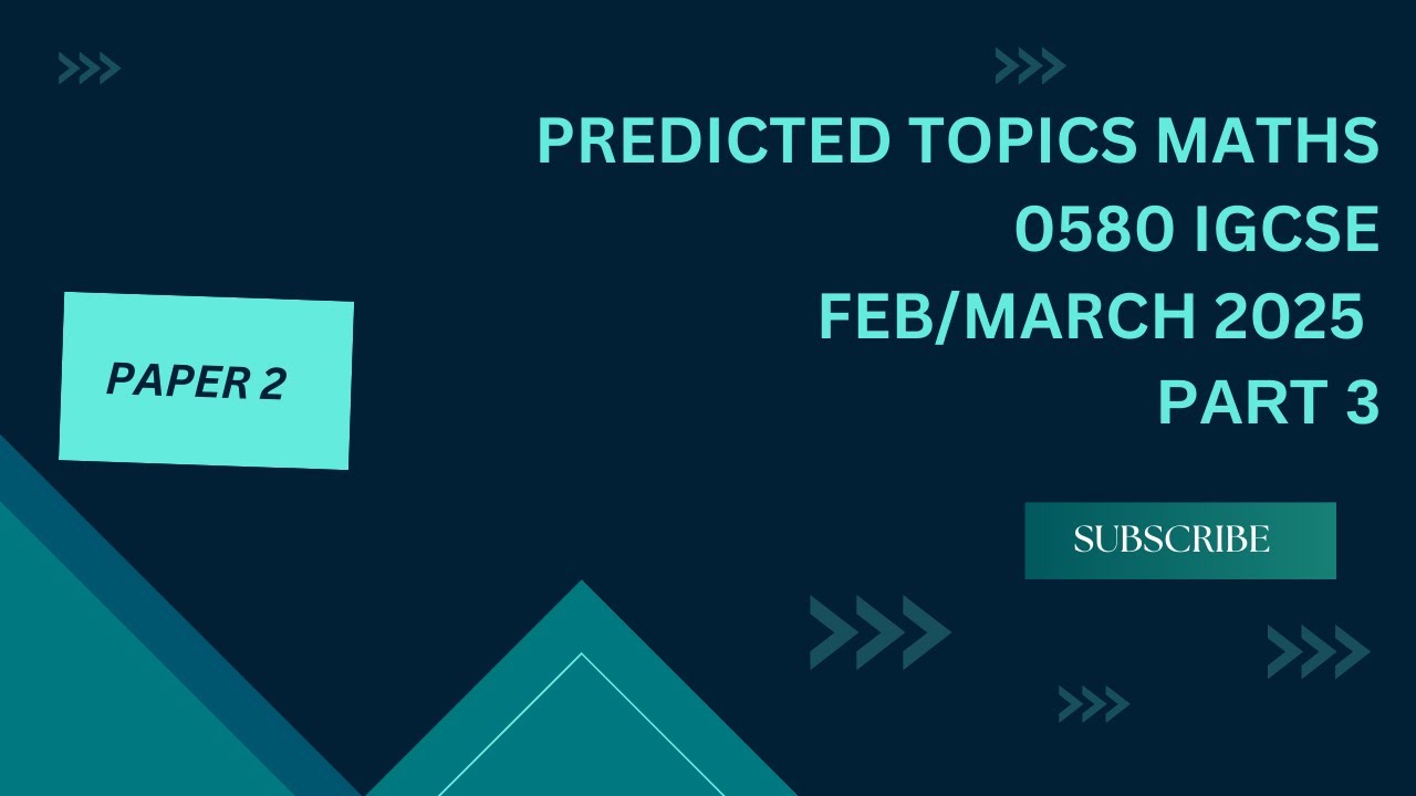 PREDICTED TOPICS IGCSE MATHS 0580 PAPER 2 Feb March 2025 Part 3 Predicted topics igcse maths 0580 paper 2 feb march 2025 part 3