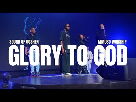 Sound Of Goshen Glory To God Medley Feat Mmuso Worship Official Music Video