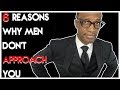 Available on Patreon https://www.patreon.com/kevinrsamuels 6 Reasons Men Don't Approach You