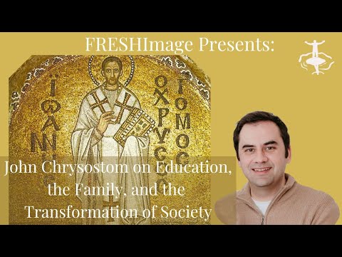 John Chrysostom on Education, the Family and the Transformation of Society