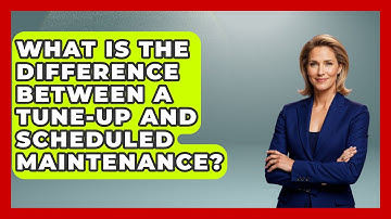 What Is the Difference Between a Tune-Up and Scheduled Maintenance? - Car Performance Pros