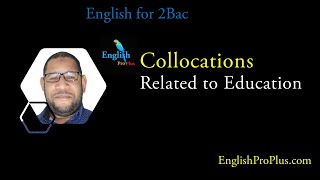 English For 2Bac :Vocabulary ?Collocations Related to Education?