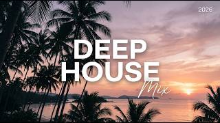 Sunset Chill 2026 🌅 Deep House &amp; Tropical House Mix | Peaceful Beach Vibes