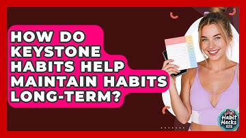 How Do Keystone Habits Help Maintain Habits Long-term? - Habit Hacks Hub