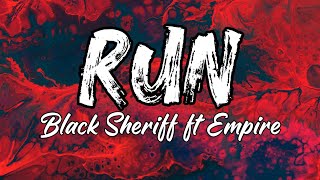 Black Sheriff ft Empire - Run(lyrics video)