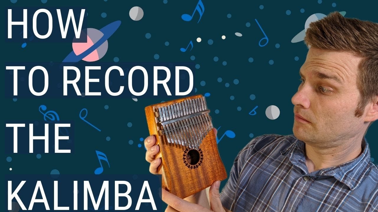 How To Record Your Kalimba From Easy To Hard (Phone, Condenser, Dynamic
