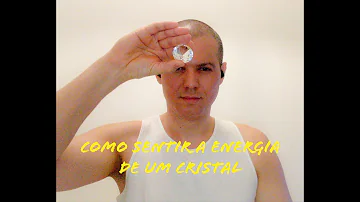 Como sentir a energia do cristal?