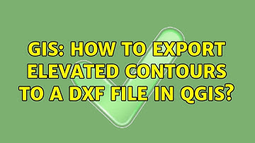 GIS: How to export elevated contours to a DXF file in QGIS?