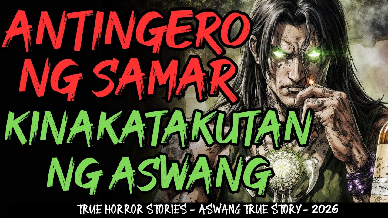ANTINGERO NG SAMAR KINAKATAKUTAN NG MGA ASWANG NAKAKATAKOT NA KWENTO