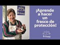 ¡Aprende a hacer un frasco de protección!