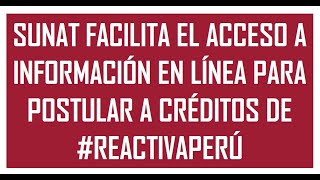 LA #SUNAT FACILITA EL ACCESO A INFORMACIÓN EN LÍNEA PARA POSTULAR A CRÉDITOS DE #REACTIVAPERÚ