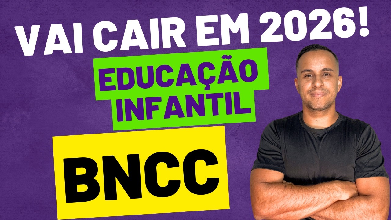 BNCC - Educação Infantil: Questões que MAIS CAÍRAM em 2025 (Prepare-se para 2026!)