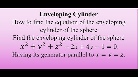 Enveloping Cylinder. How to find the equation of the enveloping cylinder of the sphere.
