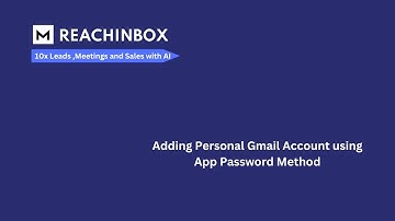 How to Add Your Personal Gmail Account to ReachInbox.ai Using App Password | Step-by-Step Guide