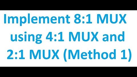 How to Implement a 8:1 MUX using 4:1 and 2:1 MUX (Method 1) | Digital Logic Design