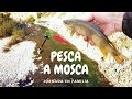 PESCA CON MOSCA en familia