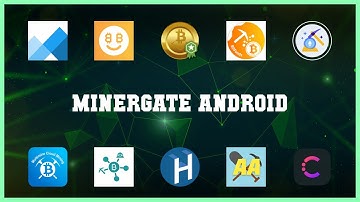 Popular 10 Minergate Android Android Apps