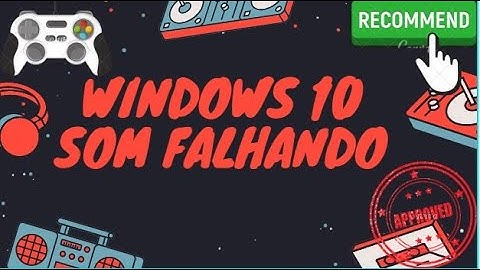 Áudio picotando, falhando windows 10