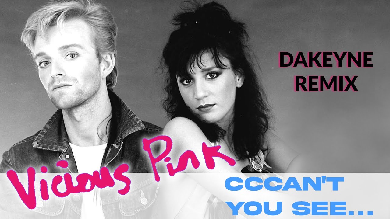 CCCAN'T YOU SEE  - Vicious Pink - Dakeyne Remix