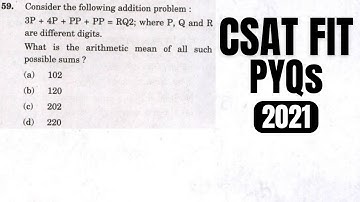 CSAT PYQ-2021|| Consider the following addition problem: 3P+4P+PP+PP=RQ2; where P,Q&R are different
