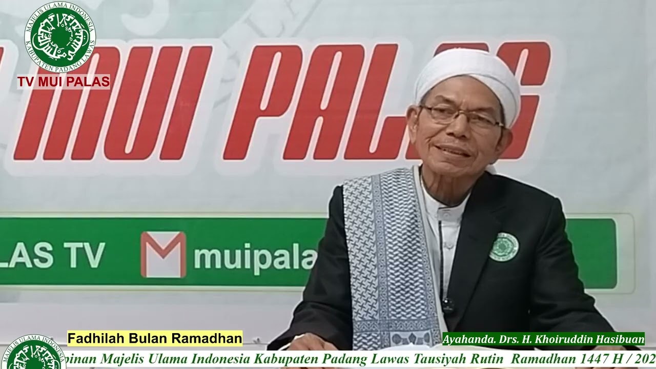 Fadilah Bulan Ramadhan (Drs. H. Khoiruddin Hasibuan) Ketua Dewan Pertimbangan MUI Palas
