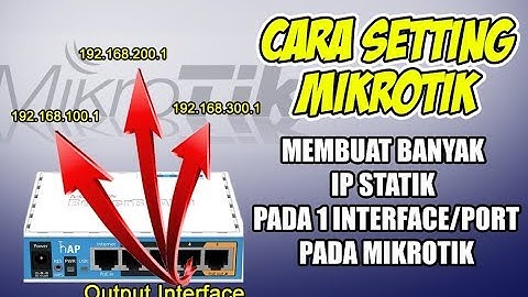 CARA MUDAH MEMBUAT BANYAK IP ADDRESS PADA 1 INTERFACE/PORT PADA MIKROTIK