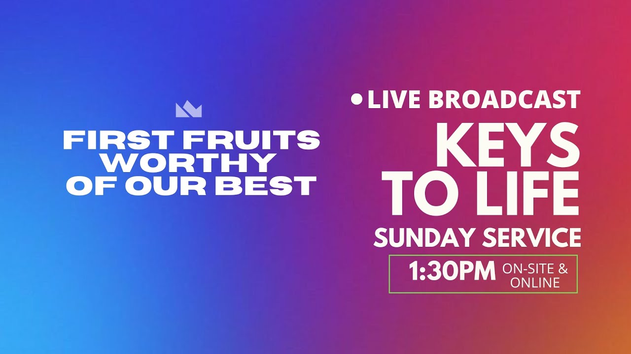 KEYSTOLIFE // FIRST FRUIT // CLGF CHURCH 1:30PM