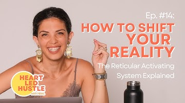How To Shift Your Reality - The Reticular Activating System Explained