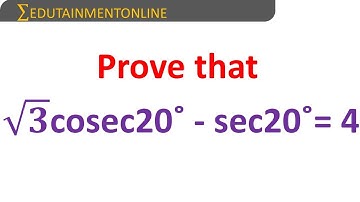 Prove that √3cosec20° - sec20° = 4 | TRIGONOMETRIC TRANSFORMATIONS | EDUTAINMENT ONLINE