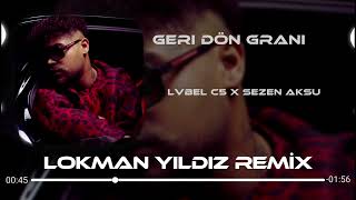 LVBEL C5 X Sezen Aksu - Geri Dön ( Lokman Yıldız Remix ) Grani Mix Resimi