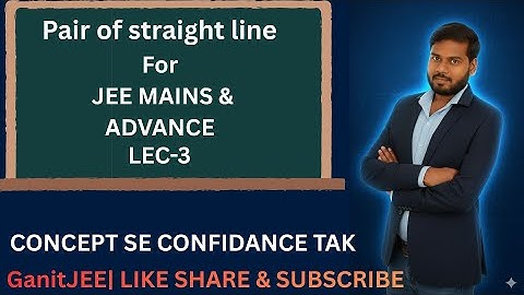 Pair of Straight Lines – Lec 3 | JEE & Board Student Must Watch 🔥 | 99% Students Skip This Concept 😱