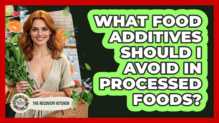 What Food Additives Should I Avoid In Processed Foods? - The Recovery Kitchen