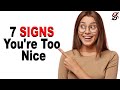 7 Signs You're Too Nice