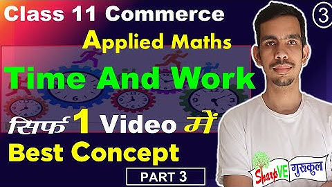 Applied Maths Class 11 Unit 1 Time And Work Part 3  Applied Mathematics 11 Commerce