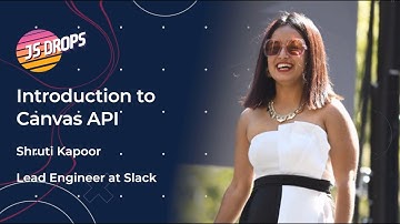 Introduction to Canvas API ft. Shruti Kapoor | JS Drops