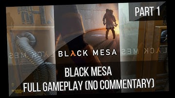 Black Mesa Full Gameplay (No Commentary) [Part 1]