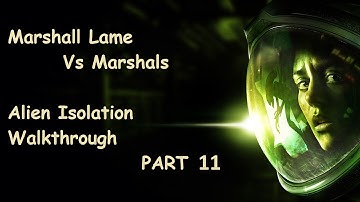 Alien Isolation Walkthrough Part 11