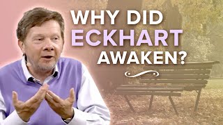 Why Did Eckhart Awaken? | Eckhart Tolle