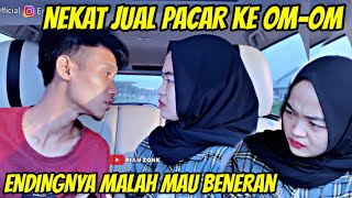 PRANK PALING NIAT, JUAL PACAR 30 JUTA KE OM-OM,AWALNYA NOLAK ENDINGNYA ..