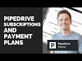 Pipedrive subscriptions and payment plans