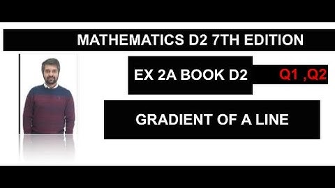 D2 Ex 2A Q#1 Q#2 Gradient of a line Y intercept