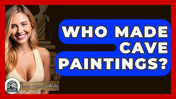 Who Made Cave Paintings? - Inside Museum Walls