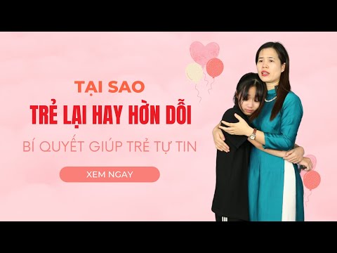 Video Cha mẹ cần làm gì khi con hay hờn dỗi | Nguyễn Thị Lanh - youtube