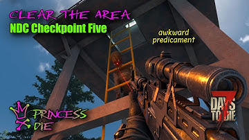 7 Days To Die - NDC Checkpoint Five - CLEAR THE AREA