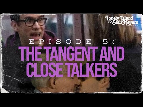 The Tangent and Close Talkers | The Lonely Island and Seth Meyers Podcast Episode 5
