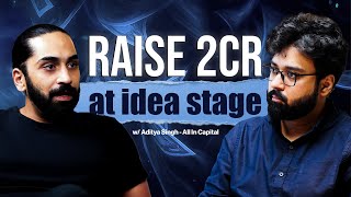 How to Raise Crores at Idea Stage | Startup Funding Secrets ft. Aditya Singh | All In Capital