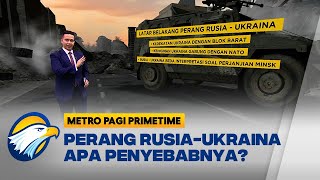 Perang Rusia Ukraina, Apa Penyebabnya?